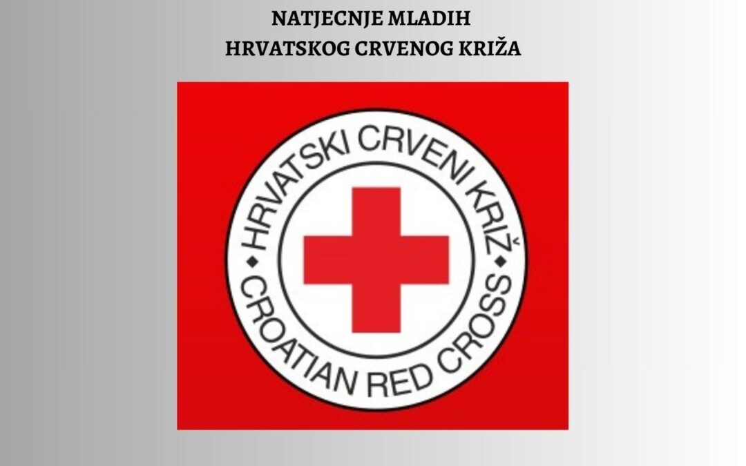 NATJECANJE MLADIH HRVATSKOG CRVENOG KRIŽA